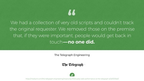 Quote: We had a collection of very old scripts and couldn't track the original requester. We removed those on the premise that, if they were important, people would get back in touch — no one did. - The Telegraph Engineering